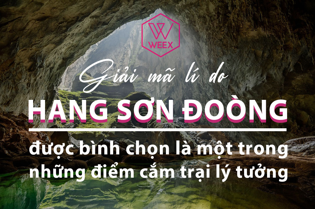 Lý Giải Lý Do Hang Sơn Đoòng Được Bình Chọn Là Một Trong Những Điểm Cắm Trại Lý Tưởng Nhất 