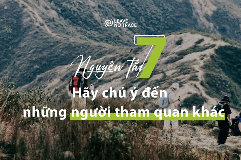[Leave No Trace] Nguyên tắc 7: Hãy chú ý đến những người tham quan khác