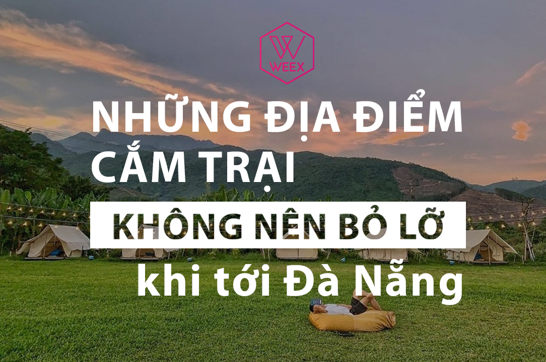 Những địa điểm cắm trại không nên bỏ lỡ khi tới Đà Nẵng mùa hè này 
