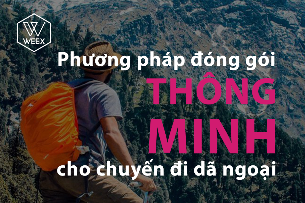 Phương Pháp Đóng Gói Thông Minh Cho Chuyến Đi Dã Ngoại