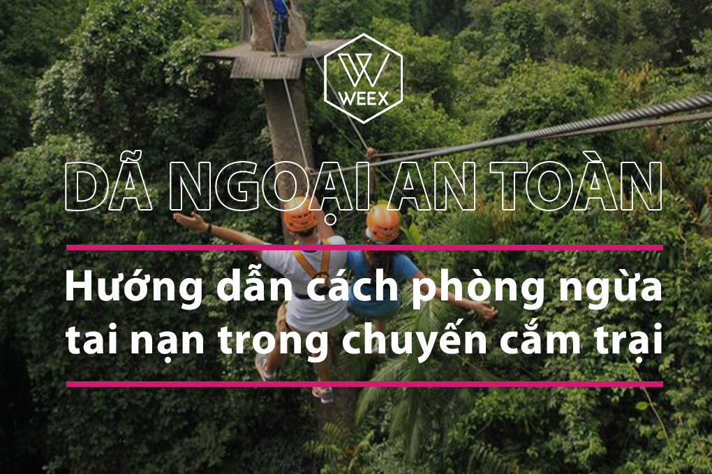 Dã ngoại an toàn: Hướng dẫn cách phòng ngừa tai nạn trong chuyến cắm trại