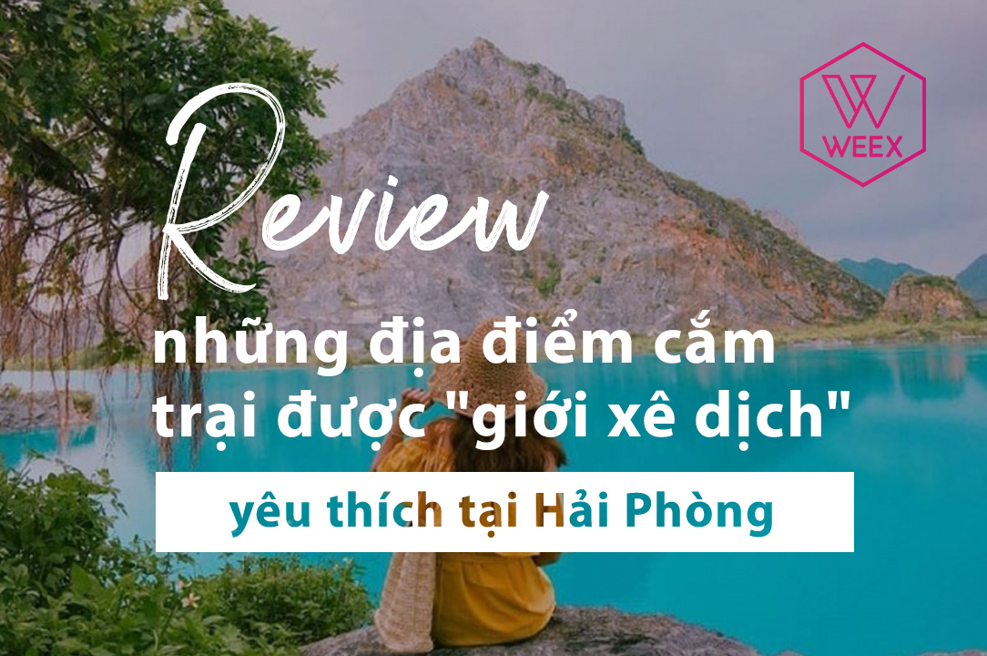 Review những địa điểm cắm trại được giới xê dịch yêu thích ở Hải Phòng
