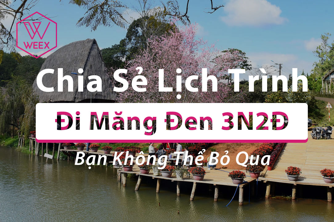 Chia Sẻ Lịch Trình Đi Măng Đen 3 Ngày 2 Đêm Bạn Không Thể Bỏ Qua