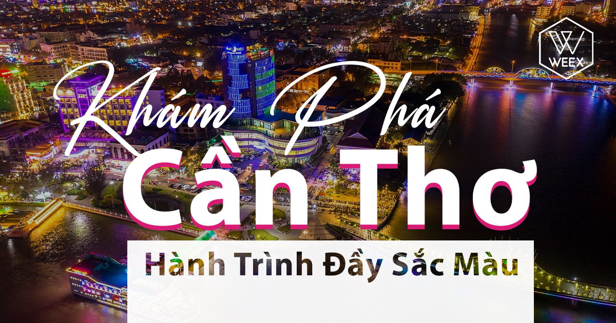 Khám Phá Cuối Tuần Ở Cần Thơ - Hành Trình Đầy Sắc Màu 