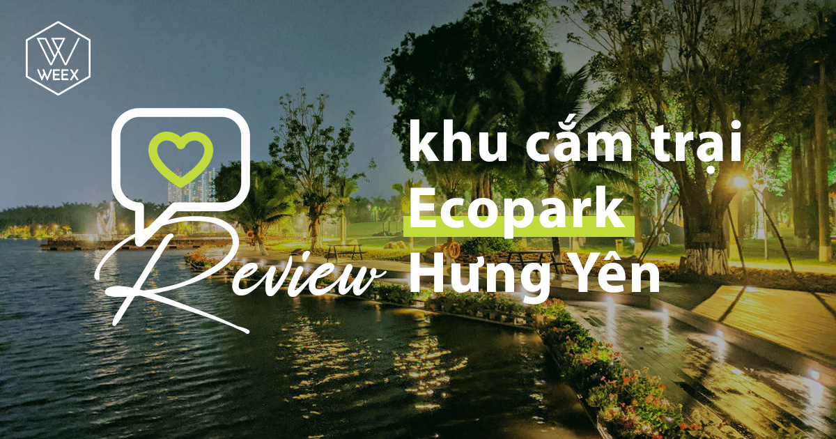 Review khu cắm trại Ecopark Hưng Yên