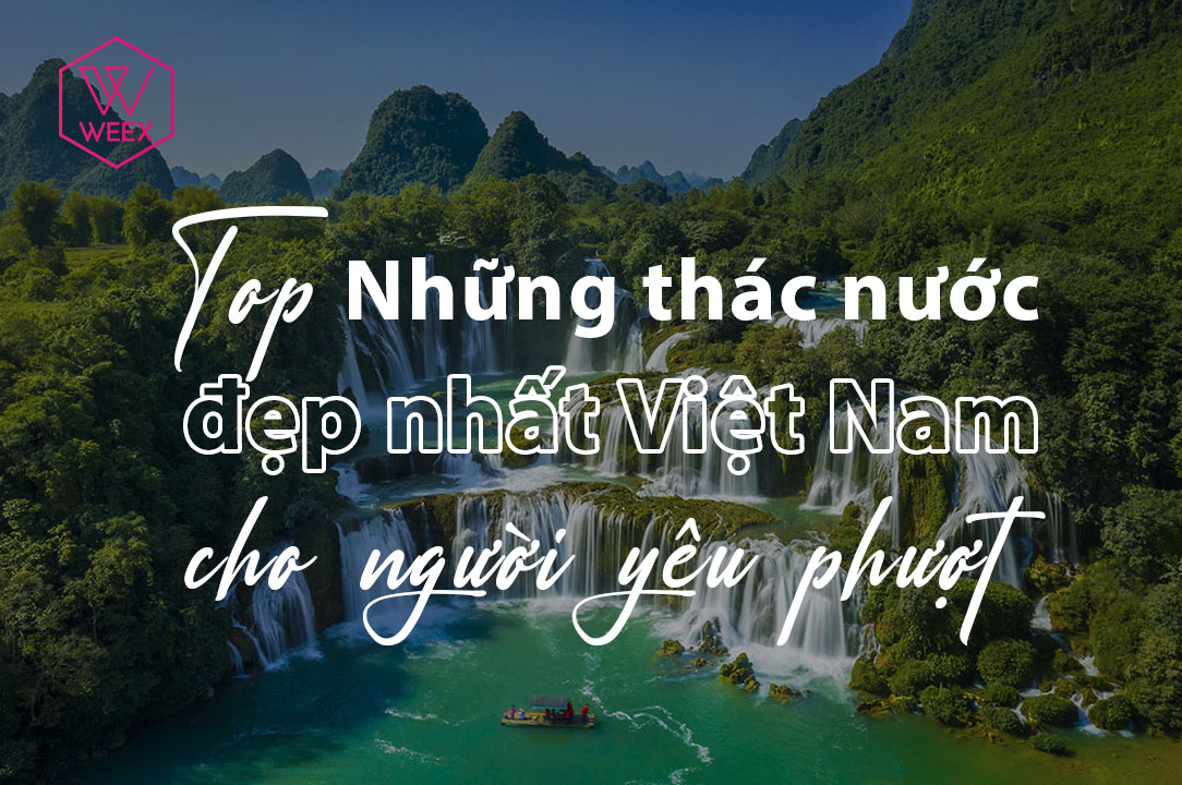 TOP Những Thác Nước Đẹp Nhất Việt Nam Cho Người Yêu Phượt